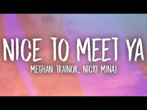 Meghan Trainor, Nicki Minaj - Nice To Meet Ya (Lyrics)