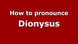 How to pronounce Dionysus