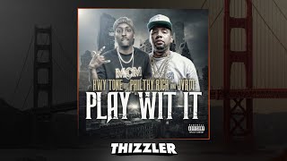 Highway Tone ft. Philthy Rich &amp; JVRM - Play Wit It (Prod. FokusBeats) [Thizzler.com Exclusive]