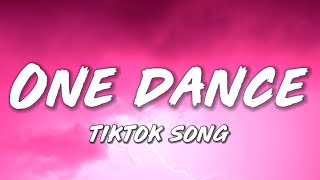 Drake - One dance (Lyrics) ft. Wizkid & Kyla Got A Pretty Girl And She Love Me Long [TIKTOK SONG]