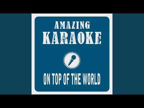 On Top of the World (Karaoke Version) (Originally Performed By Imagine Dragons)