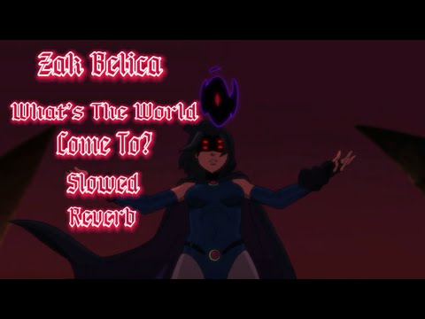 WHAT’S THE WORLD COME TO? ~ ZAK BELICA (SLOWED & REVERB)