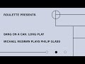 Bang on a Can- Long Play- Michael Riesman plays Philip Glass