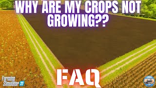 WHY ARE MY CROPS NOT GROWING?? - FAQ - Farming Simulator 22
