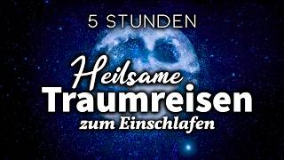 5 STUNDEN Einschlaf-Traumreisen für Heilung & Energie