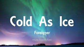 Foreigner - Cold As Ice (Lyrics)