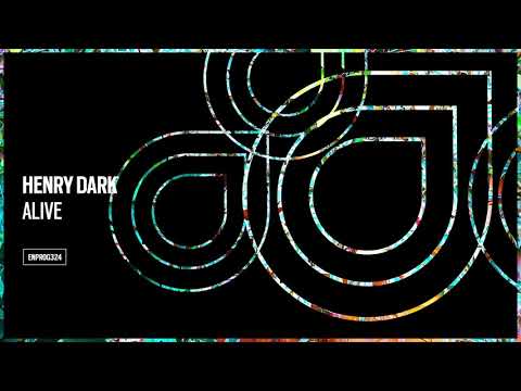 Henry Dark - Alive [OUT NOW]