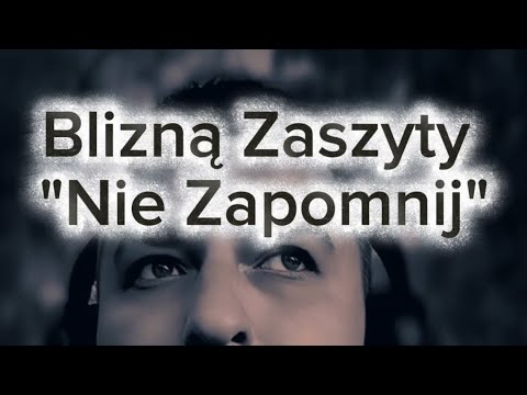 Blizną Zaszyty - Nie Zapomnij