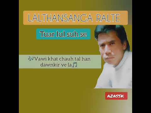 Lalthansanga Ralte | Tuar lul suh se | Mizo Song Oldies