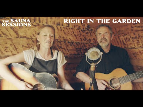 The Sauna Sessions - 'Right in the Garden' by Pharis & Jason Romero