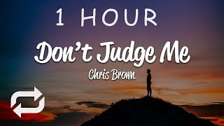 [1 HOUR 🕐 ] Chris Brown - Don&#39;t Judge Me (Lyrics)