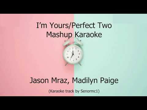 I'm Yours/Perfect Two Karaoke Track (Mashup by Jason Mraz and Madilyn Paige)