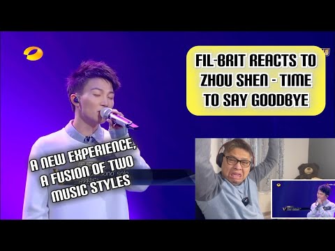 FIL-BRIT REACTS TO ZHOU SHEN - TIME TO SAY GOODBYE (AMAZING VOCALS)