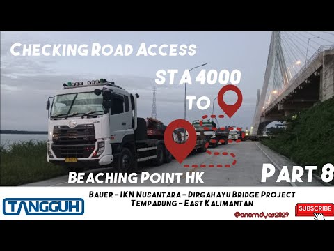 Part 8-Checking road access-Bauer IKN (Dirgahayu Bridge Project) #TangguhLogistindo #ikn #2023