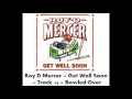 Roy D Mercer - Get Well Soon - Track 16 - Bowled Over