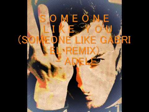 Someone Like You (Someone Like Gabri El Remix) - Adele