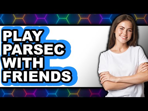 How to Play Parsec with Friends in 2025 (Only Way)