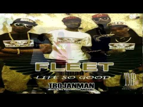 FLEET SQUAD - LIFE SO GOOD produced by (TMP) Trojanman Productions