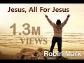 Jesus, All For Jesus - Robin Mark - Revival From Belfast