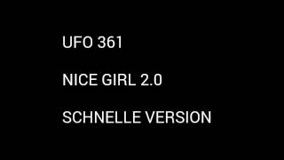 UFO 361 NICE GIRL 2.0  SCHNELLE VERSION