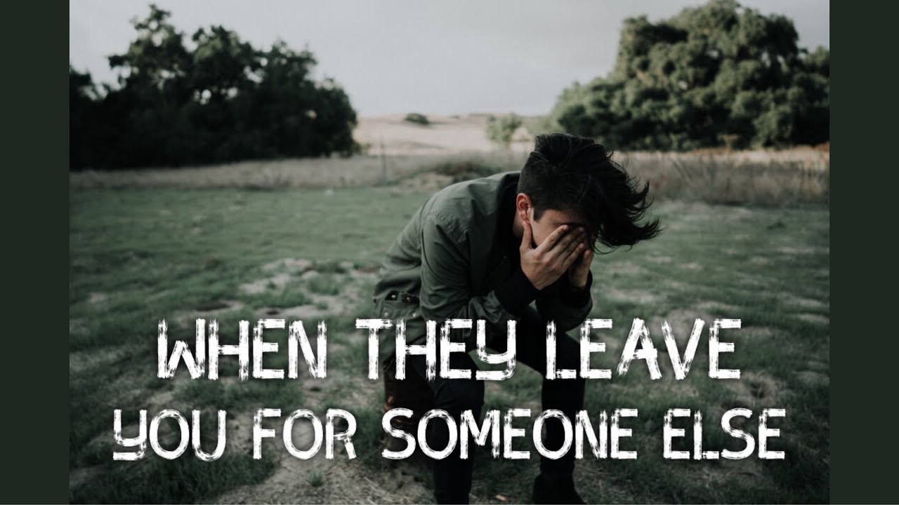 What to do if he left you for someone else?
