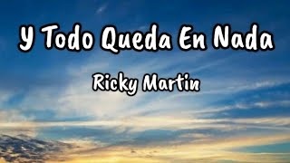 Ricky Martin - Y Todo Queda En Nada (letra)