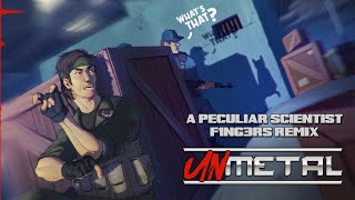 UnMetal - A Peculiar Scientist - F1NG3RS Remix