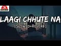 Laagi Chhute Na Slowed Reverb Lofi Song Text Audio Lyrics LoFi 2024 Karan Creation1204