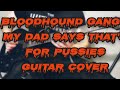 Bloodhound Gang My Dad Says That S For Pussies Guitar Cover