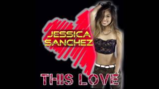 Jessica Sanchez - &quot;This Love&quot; (Official Audio)