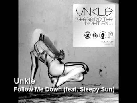 Unkle - Follow Me Down (feat. Sleepy Sun)