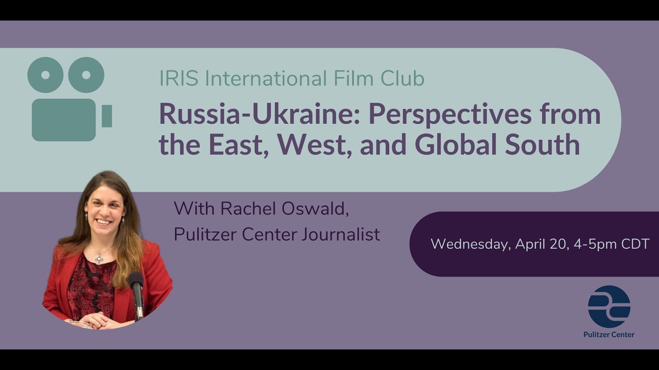 Russia-Ukraine: Perspectives from the East, West, and Global South