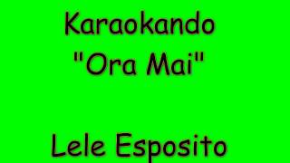 Karaoke Italiano - Ora Mai - Lele Esposito ( Testo )