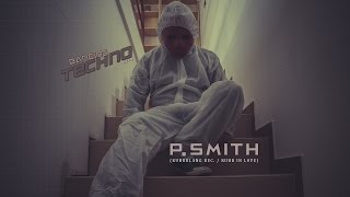Banging Techno Sets 116 - P. Smith (RuhrKlang rec. / Ruhr in Love)