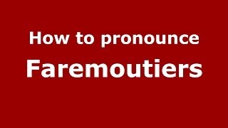 How to pronounce Faremoutiers