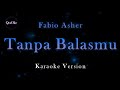 Fabio Asher Tanpa Balasmu Karaoke Version By QraOke OST TABAYYUN