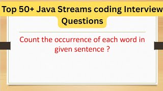 Download the video "Top 50+ Java Streams Coding Questions - Count the occurrence of each word in given sentence #java8"