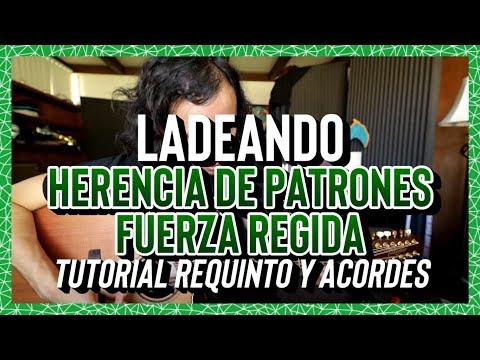 LADEANDO - Herencia de Patrones FUERZA REGIDA - Tutorial - REQUINTO - ACORDES - Guitarra