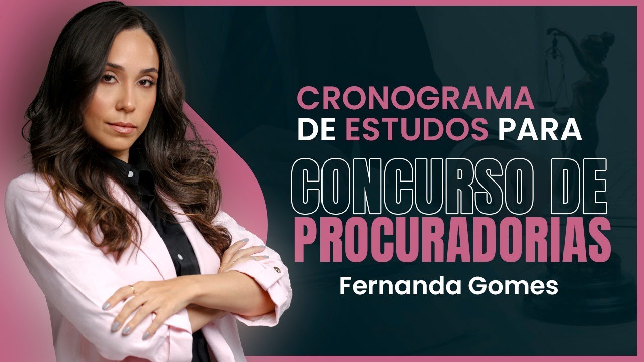 Cronograma de estudos para concurso de Procuradorias | Fernanda Gomes