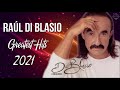 Raul Di Blasio Greatest Hits 2021 - Best Songs of Raul Di Blasio - Raul Di Blasio Live Collection