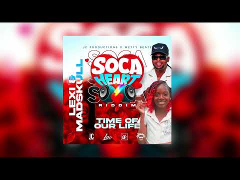 Lexi x Mad Skull  - Time of our Life 2025 Soca