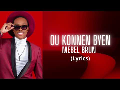 Mebel Brun [Ou konnen byen lyrics]