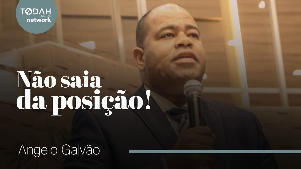 Pr. Angelo Galvão | Não Saia da Posição!
