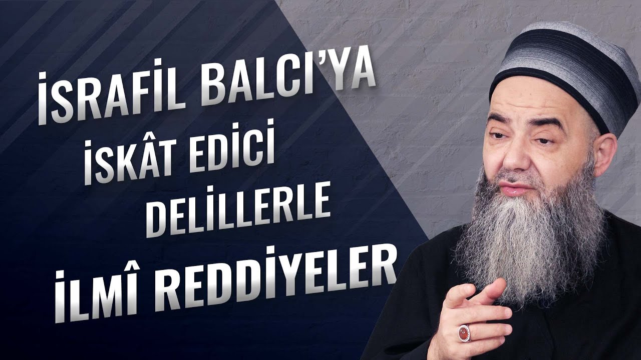 İsrafil Balcı’ya İskât Edici Delillerle İlmî Reddiyeler