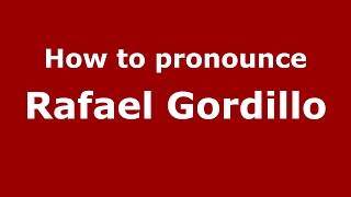 How to pronounce Rafael Gordillo