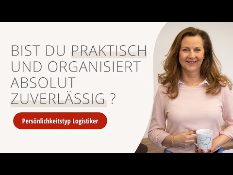 Bist du praktisch und organisierst absolut zuverlässig - Persönlichkeitstyp Logistiker