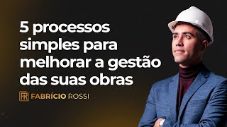 5 processos simples para melhorar a Gestão das suas Obras