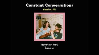 Constant Conversations - Passion Pit | Thaisub • Lyrics |