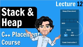 12. Stack &amp; Heap | C++ Placement Course