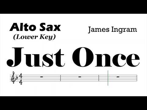 Just Once James Ingram Alto Sax LOWER KEY Sheet Music Backing Track Play Along Partitura